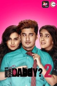 Download Who’s Your Daddy 2020 (Season 1) Hindi {ALT Balaji Series} WeB-DL || 480p [600MB]  || 720p [1.5GB]  || 1080p [5.9GB]