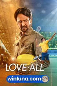 Download Love-All (2023) Hindi Movie HQ S-Print || 480p [600MB] || 720p [1GB] || 1080p [2.3GB]